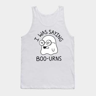 Spooky Season I was saying Boo-urns ghost Tank Top